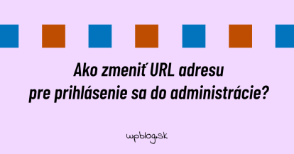 Ako zmeniť URL adresu pre prihlásenie sa do administrácie