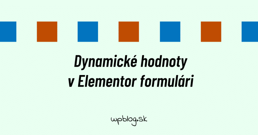 Dynamické hodnoty v Elementor formulári